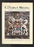 The Canadian militia from 1855: An historical summary 0919822517 Book Cover
