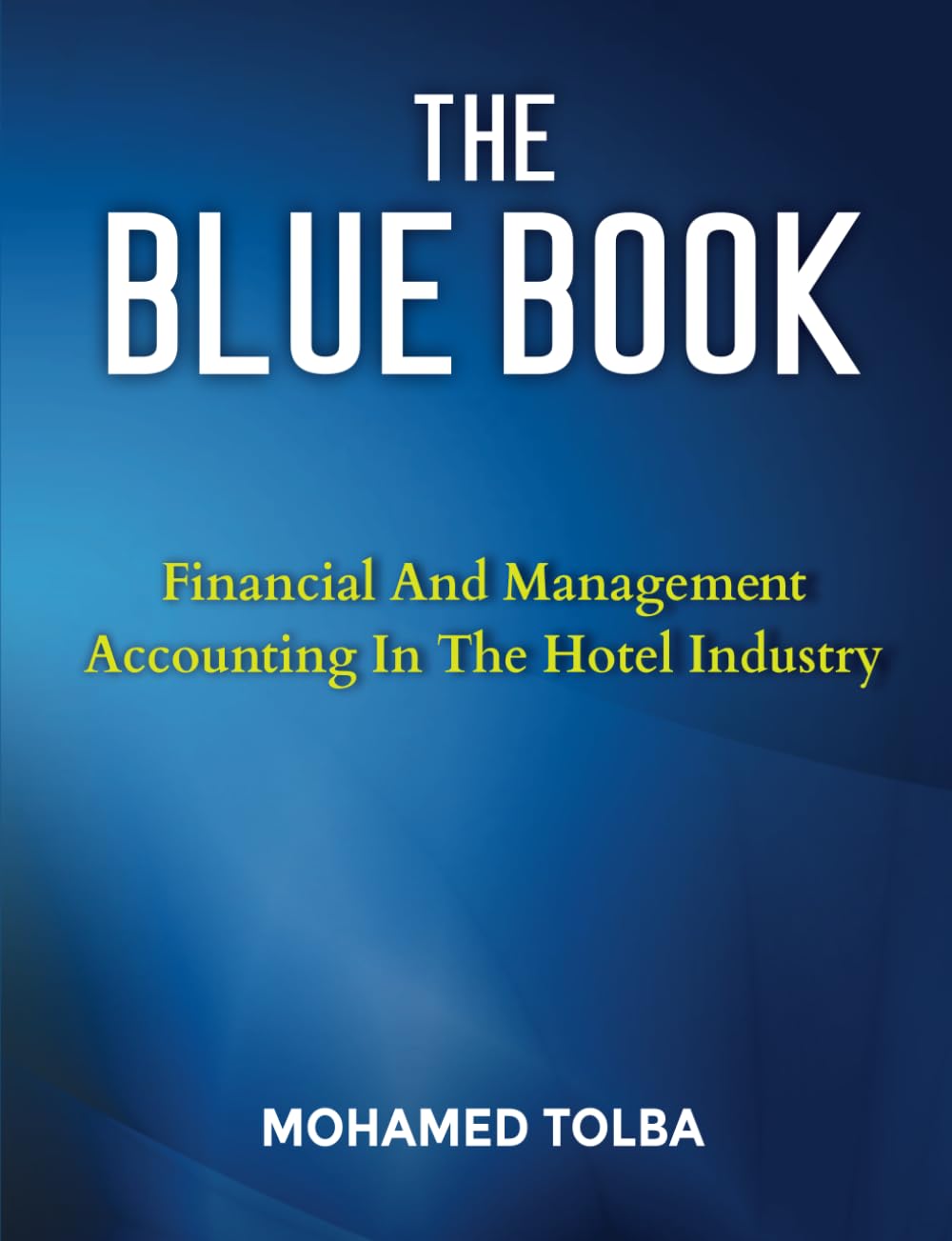 THE BLUE BOOK: FINANCIAL AND MANAGEMENT ACCOUNTING IN THE HOTEL INDUSTRY
