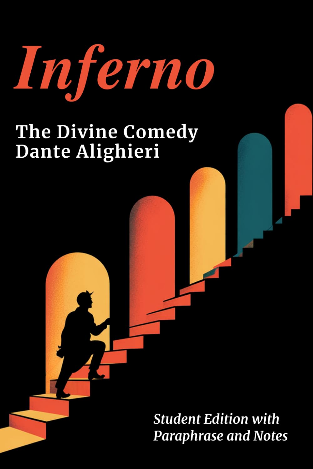INFERNO - Divine Comedy Student Edition: Complete Classic Text with Line-by-Line Modern Paraphrase, Explanatory Notes, and Canto-by-Canto Summaries