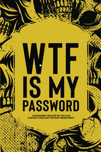WTF Is My Password Book: A Password Tracker So You Can Log Into Your Shit Without Brain Farts, Vintage Skull Themed Password Book with Alphabetical Tabs