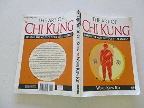 The Art of Chi Kung: Making the Most of Your Vital Energy ...