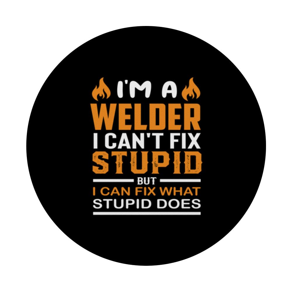 i'm a welder i can't fix stupid but I can fix what stupid do PopSockets Swappable PopGrip, Black - Image 3