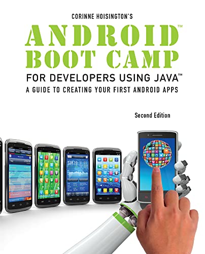 Android Boot Camp for Developers using Java: A Guide to Creating Your First Android Apps
