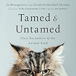 Cover of Tamed and Untamed: Close Encounters of the Animal Kind