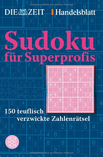 Sudoku für Superprofis: 150 teuflisch verzwickte Zahlenrätsel