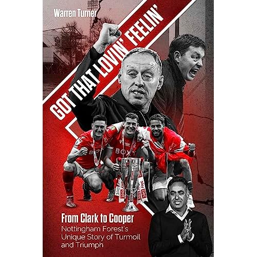 Got That Lovin' Feelin': From Clark to Cooper, Nottingham Forest’s Unique Story of Turmoil and Triumph