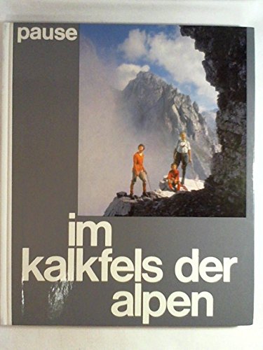 Im Kalkfels der Alpen. 100 klassische Gipfeltouren in den Kalkalpen