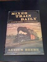 Mixed Train Daily: A Book of Short-Line Railroads 0831070269 Book Cover