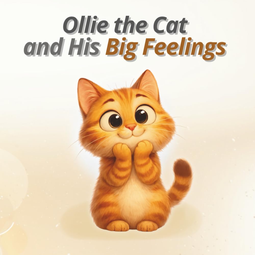 Ollie the Cat and His Big Feelings: A Gentle Story About Emotions