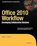 Office 2010 Workflow: Developing Collaborative Solutions (Expert's Voice in Sharepoint)