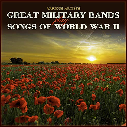 Great Military Bands Play Songs of World War Two : VARIOUS ARTISTS ...