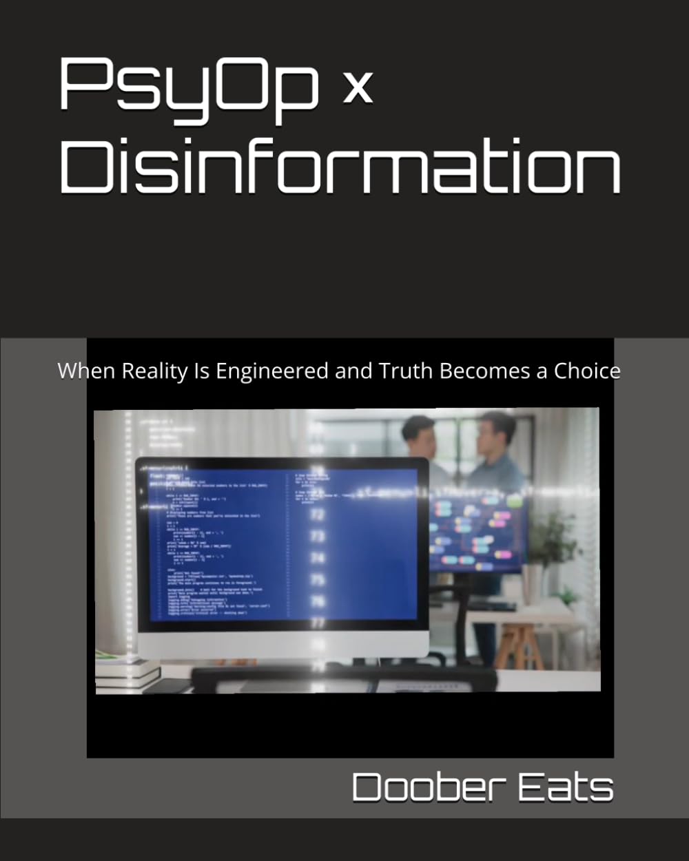 PsyOp × Disinformation: When Reality Is Engineered and Truth Becomes a Choice