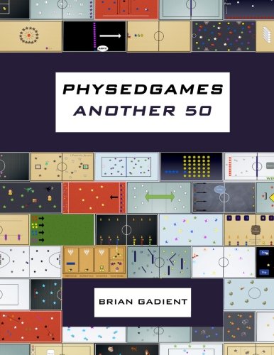 Physedgames Another 50: Even More Quality Primary Physical Education Games With Simple Ready-To-Use Instructions
