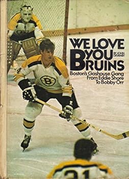 Hardcover We Love You Bruins Boston's Gashouse Gang from Eddie Shore to Bobby Orr Book