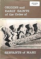 Origins and Early Saints of the Order of Servants of Mary Writings of the Fourteenth and Fifteenth Centuries B000I4O48M Book Cover