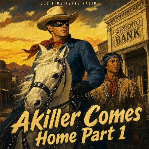 The Lone Ranger - "Akiller Comes Home Part 1" (Old Time Radio, 1946)