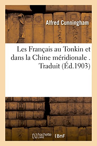 Les Français Au Tonkin Et Dans La Chine Méridionale (Litterature) (French Edition)