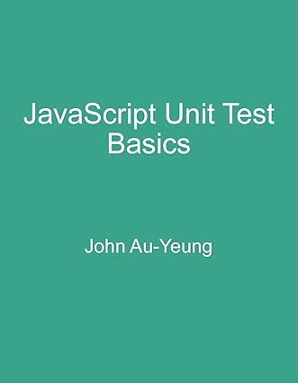 JavaScript Unit Test Basics , Au-Yeung, John, eBook - Amazon.com