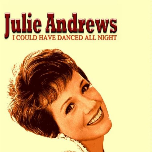 I Could Have Danced All Night Julie Andrews