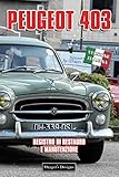  PEUGEOT 403: REGISTRO DI RESTAURO E MANUTENZIONE (Edizioni italiane)