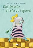 Eng Taass fir d'Nefertiti Nilpäerd: In luxemburgischer Sprache - Guy Helminger Manuela Olten Übersetzer: Guy Helminger 