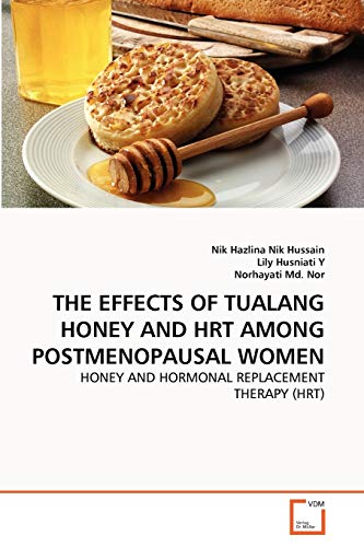 THE EFFECTS OF TUALANG HONEY AND HRT AMONG POSTMENOPAUSAL WOMEN: HONEY AND HORMONAL REPLACEMENT THERAPY (HRT)
