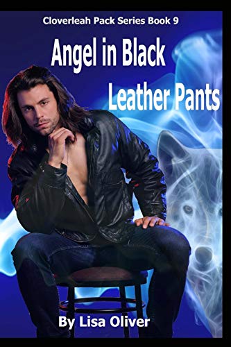 Angel in Black Leather Pants (The Cloverleah Pack Series)