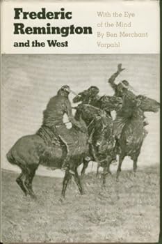 Hardcover Frederic Remington and the West: With the Eye of the Mind Book