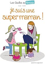 Download Les Guide au féminin, n° 3 : Je suis une super maman PDF