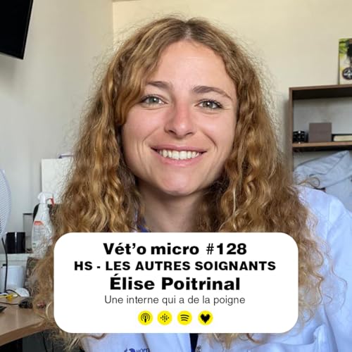 &Eacute;pisode #128 - HS LES AUTRES SOIGNANTS - Elise Poitrinal, une interne qui a de la poigne
