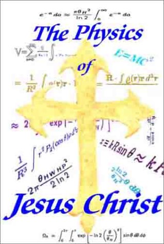 The Physics of Jesus Christ: Peppers, Vincent J.: 9780968899335: Amazon ...
