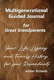 Multigenerational Guided Journal for Great Grandparents: Your Life Legacy and Family History for your Descendants