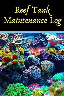 Reef Tank Maintenance Log: Marine Reef Tank Aquarium Hobbyist Record Keeping Book. Log Water Chemistry, Maintenance And Marine Fish Health, essential For Optimal Breeding Conditions