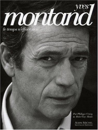 Télécharger Yves Montand: Le temps n'efface rien PDF
