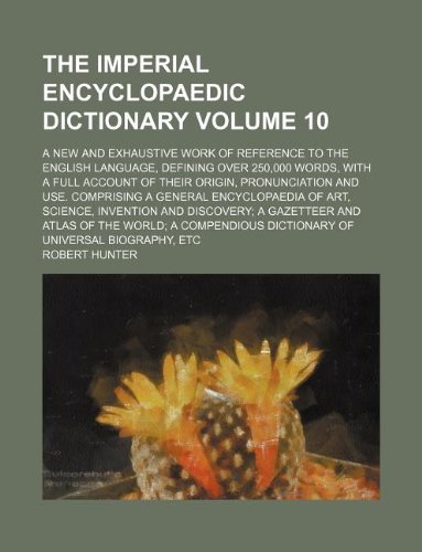 The imperial encyclopaedic dictionary Volume 10 ; a new and exhaustive ...