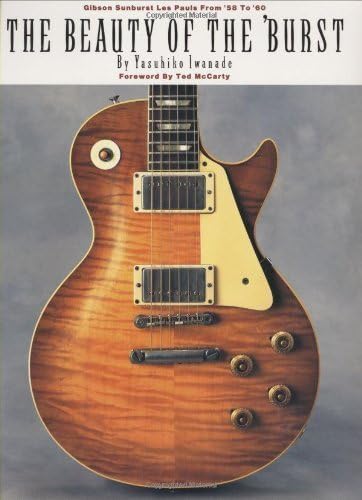 Beauty of the 'Burst: Gibson Sunburst Les Pauls from 1958 to 1960 by Yasuhiko Iwanade (1999)