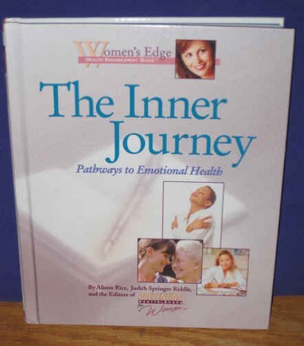 Alison Riddle The Inner Journey: Emotional Health and Healing (Women's Edge Health ...