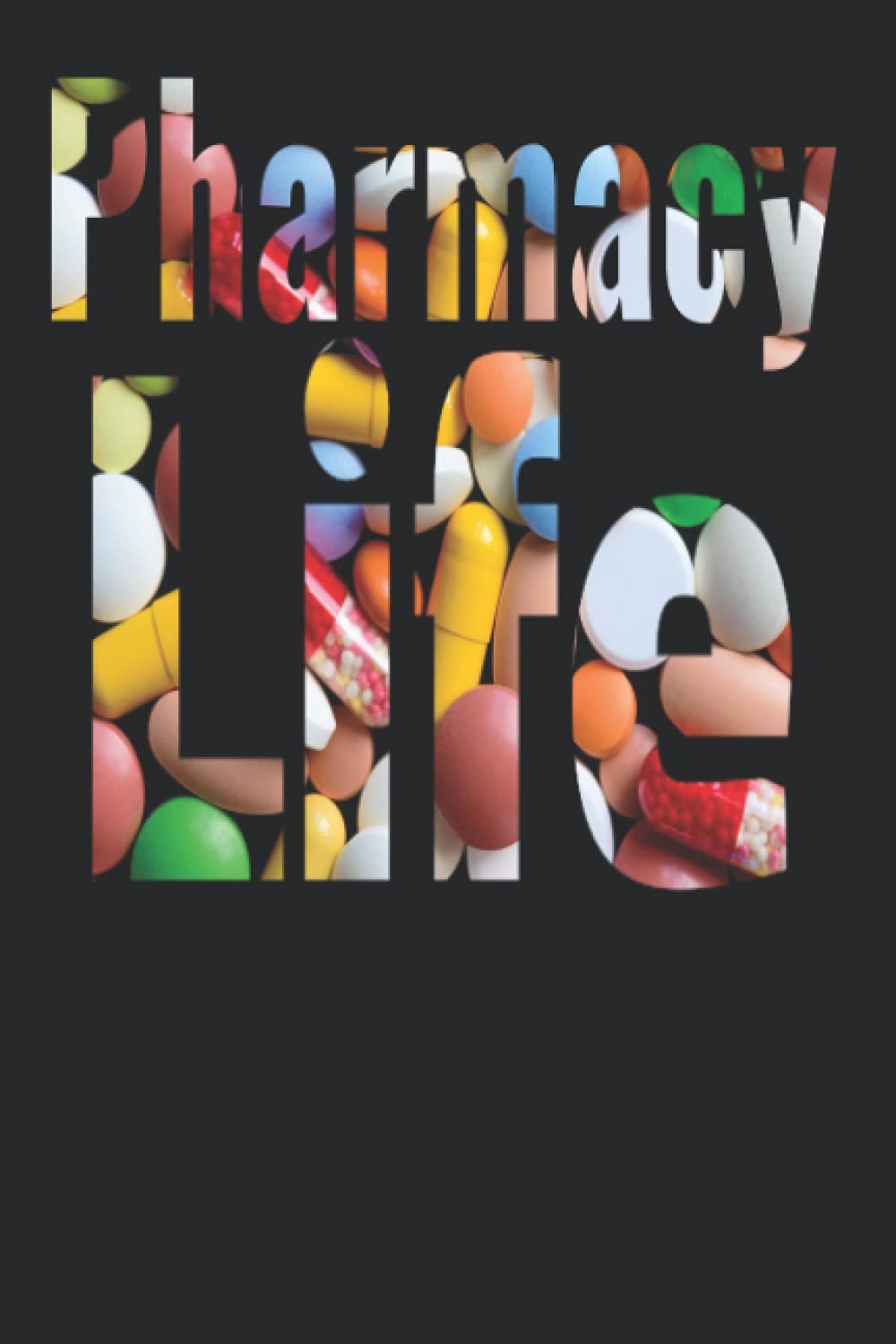 Pharmacy Life: pharmacy technician Notebook for taking down notes/ Blank lined composition journal funny birthday gift for pharmacists professionals graduation students to write in and more