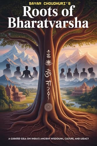 Roots of Bharatvarsha: A Curated QA on India’s Ancient Wisdom, Culture, and Legacy (Books for Kids | Books for Children Book 9) (English Edition)