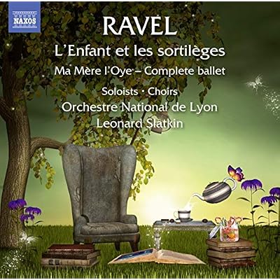 Ravel: L'Enfant et les sortil&egrave;gs / Ma M&egrave;re l'Oye - Complete Ballet