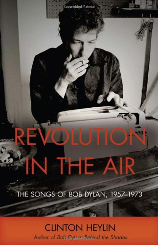Revolution in the Air: The Songs of Bob Dylan, 1957-1973