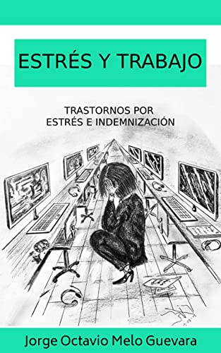Estres y Trabajo : Trastornos por Estres e Indemnizacion (Spanish Edition)