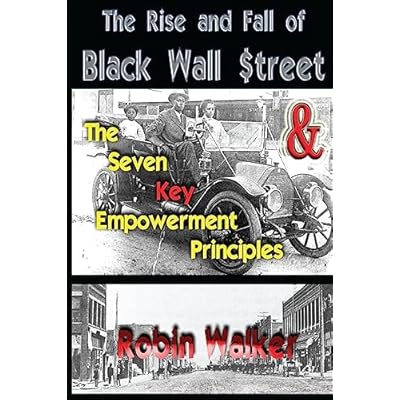 The Rise and Fall of Black Wall Street AND The Seven Key Empowerment Principles