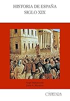 Historia de España. Siglo XIX 8437610494 Book Cover