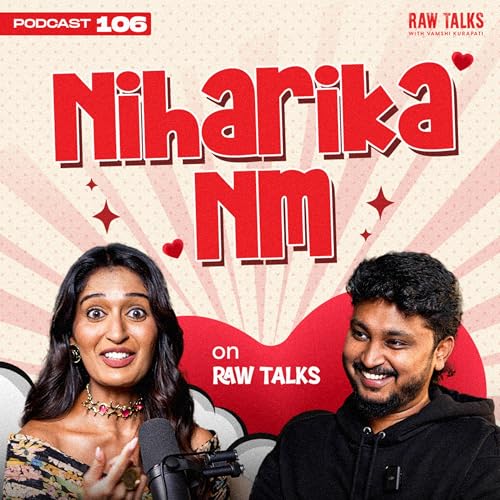 EP - 106 | 🔥😂 MOSTT CHILLEST PODCASTTTT ft. Niharika Nm | RawTalks Telugu Podcast