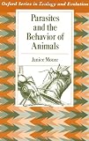 Parasites and the Behavior of Animals (Oxford Series in Ecology and Evolution)