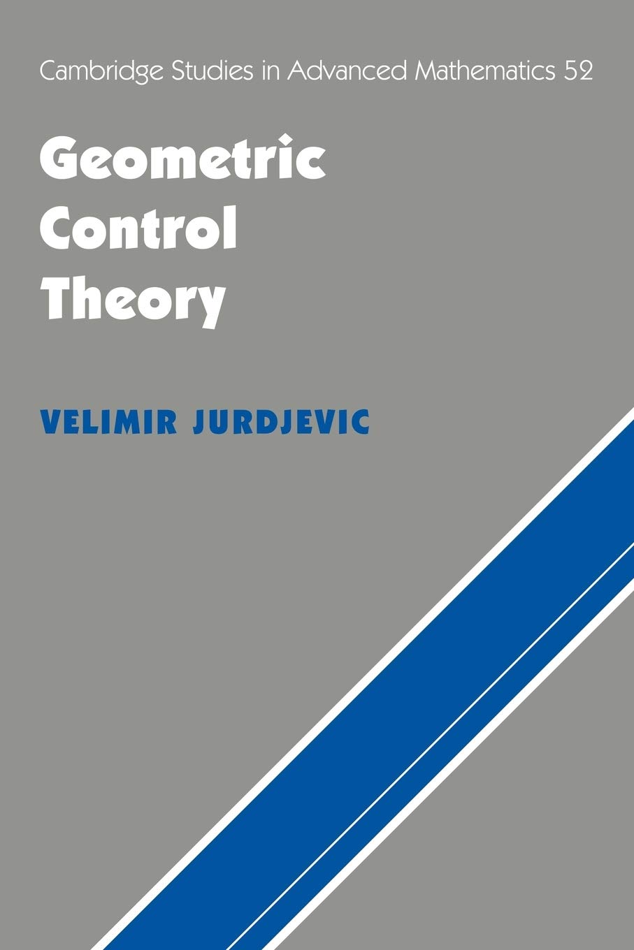 Geometric Control Theory: 52 (Cambridge Studies in Advanced Mathematics, Series Number 52)
