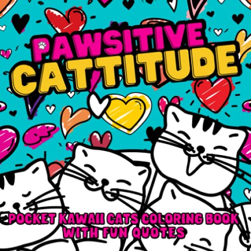 Pawsitive Cattitude - Pocket Kawaii Cats Coloring Book With Fun Quotes: Cute Travel Size Book Bursting With Kitty Kitten Cuteness | Calming & Relaxing | Small/Mini On the Go Books For Teens & Adults image 2