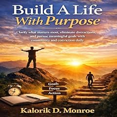 Build a Life with Purpose Audiolibro Por Kalorik D. Monroe arte de portada
