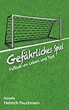  Gefährliches Spiel: Fußball um Leben und Tod